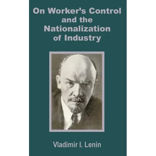 V. I. Lenin on Worker's Control and the Nationalization of Industry - Paperback