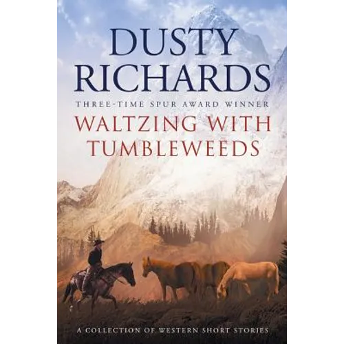 Waltzing With Tumbleweeds: A Collection of Western Short Stories - Paperback