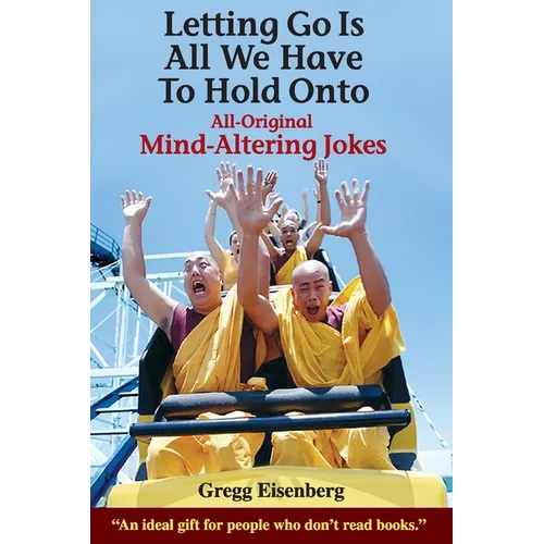 Letting Go Is All We have to Hold Onto: Mind-Altering Jokes - Paperback