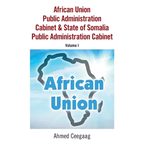 African Union Public Administration Cabinet & State of Somalia Public Administration Cabinet: Volume I - Paperback