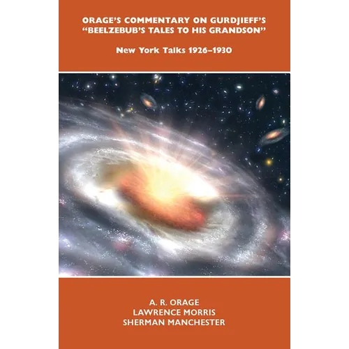 Orage's Commentary on Gurdjieff's Beelzebub's Tales to His Grandson: New York Talks 1926-1930 - Hardcover