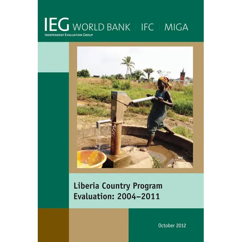 Liberia Country Program Evaluation 2004-2011: Evaluation of the World Bank Group Program - Paperback