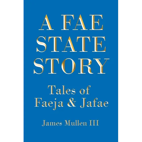 A Fae State Story: Tales of Faeja and Jafae - Paperback