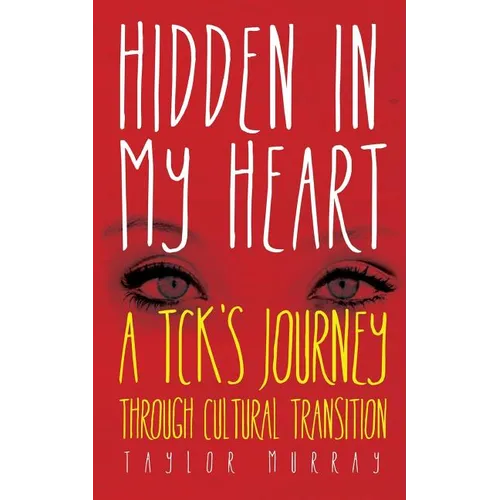 Hidden in My Heart: A Tck's Journey Through Cultural Transition - Paperback