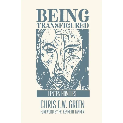 Being Transfigured: Lenten Homilies - Paperback