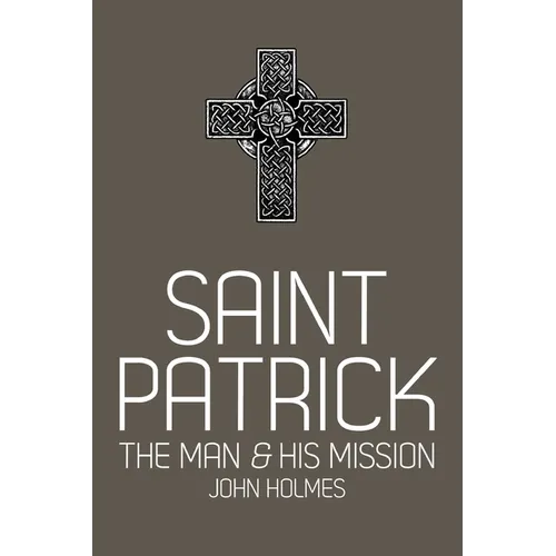 Saint Patrick: The Man and His Mission - Paperback