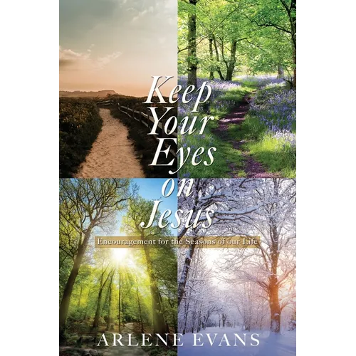 Keep Your Eyes on Jesus: Encouragement for the Seasons of our Life - Paperback