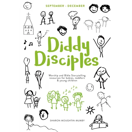 Diddy Disciples 1: September to December: Worship And Storytelling Resources For Babies, Toddlers And Young Children. - Paperback
