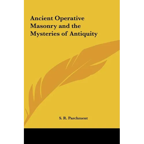 Ancient Operative Masonry and the Mysteries of Antiquity - Hardcover
