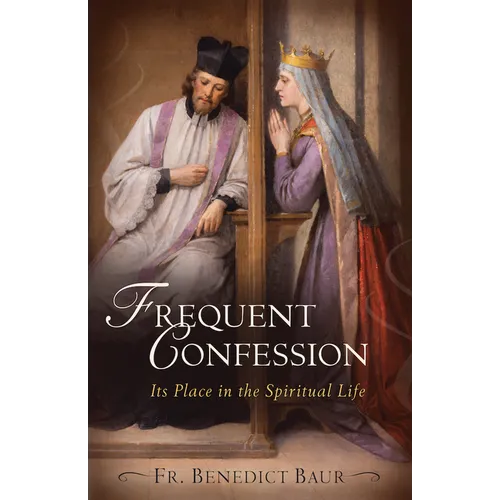 Frequent Confession: Its Place in the Spiritual Life - Paperback