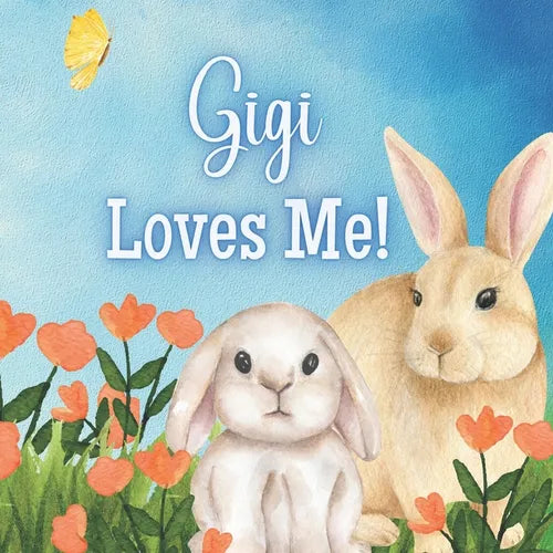 Gigi Loves Me!: A book about Gigi's Love! - Paperback