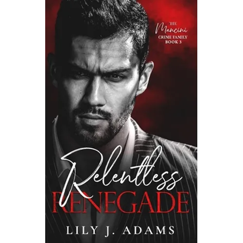 Relentless Renegade: A Mafia Romance (The Mancini Crime Family Series Book 3) - Paperback