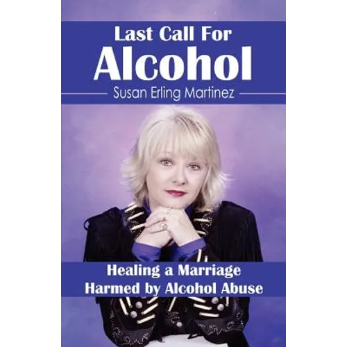 Last Call for Alcohol: Healing a Marriage Harmed by Alcohol Abuse - Paperback