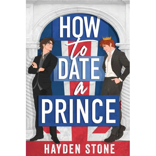 How to Date a Prince: An Enemies to Lovers MM Queer Romance - Paperback