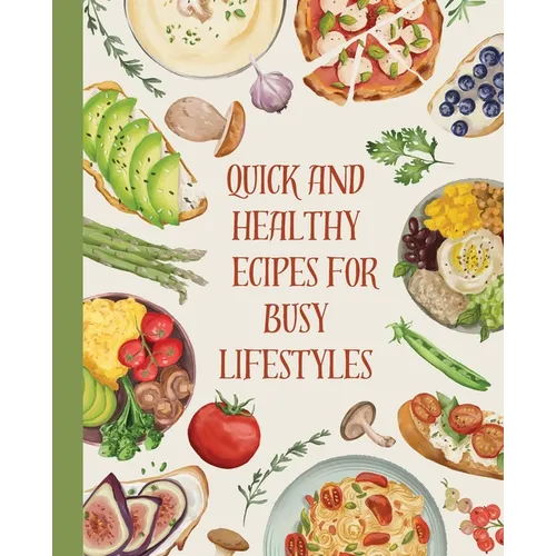 Cookbook: Quick and Healthy Recipes for Busy Lifestyles - Paperback