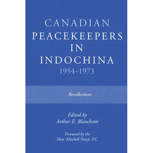 Canadian Peacekeepers in Indochina 1954-1973: Recollections - Paperback