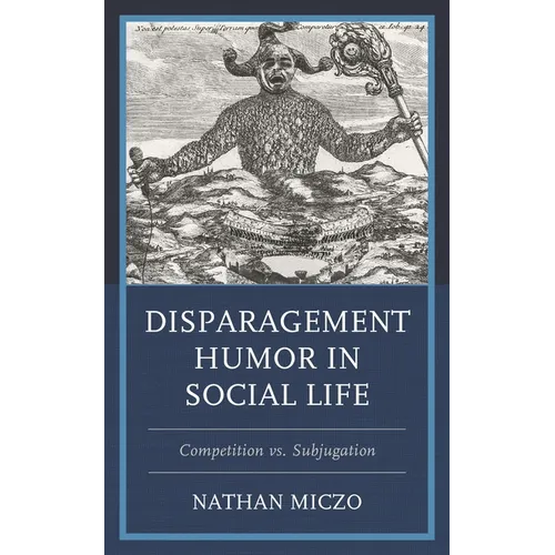 Disparagement Humor in Social Life: Competition vs. Subjugation - Hardcover