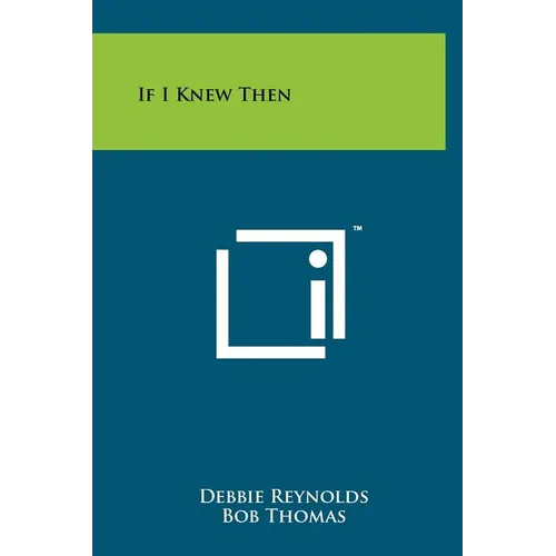 If I Knew Then - Hardcover