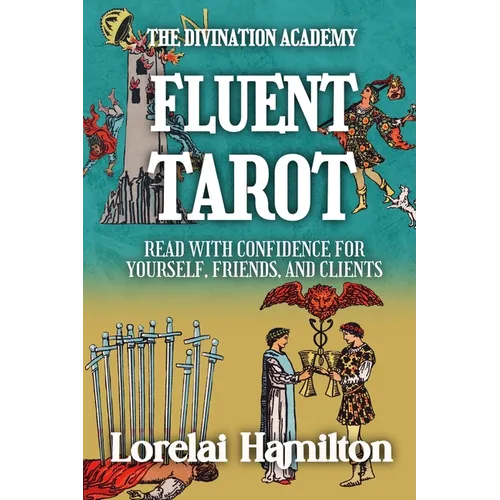 Fluent Tarot: Read with Confidence for Yourself, Friends, and Clients - Paperback