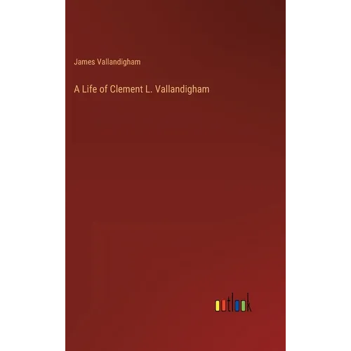 A Life of Clement L. Vallandigham - Hardcover