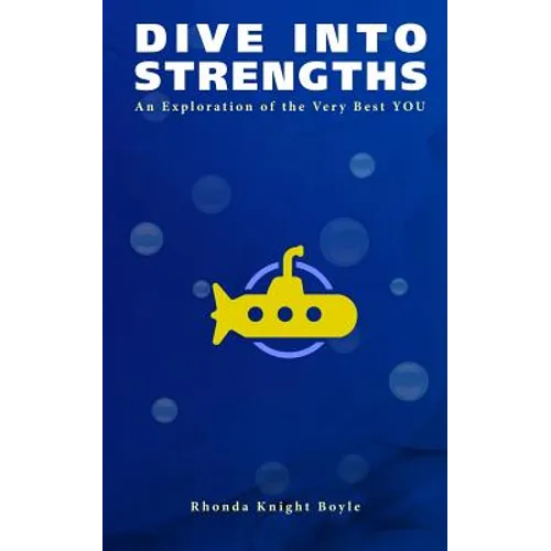 Dive Into Strengths: An Exploration of the Very Best YOU - Paperback