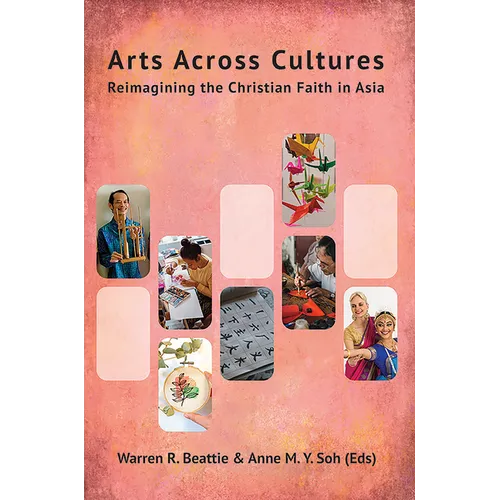 Arts Across Cultures: Reimagining the Christian Faith in Asia - Paperback