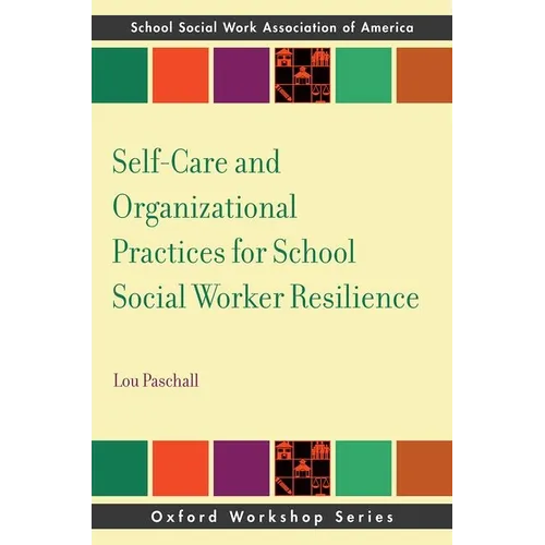 Self-Care and Organizational Practices for School Social Worker Resilience - Paperback