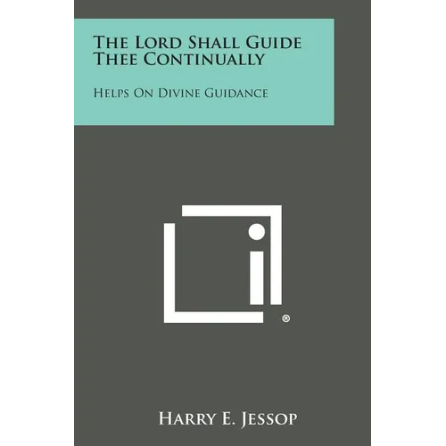 The Lord Shall Guide Thee Continually: Helps on Divine Guidance - Paperback