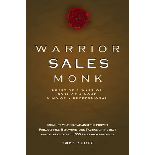 Warrior Sales Monk: Heart of a Warrior, Soul of a Monk, Mind of a Professional - Paperback