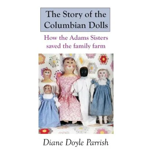The Story of the Columbian Dolls: How the Adams Sisters saved the family farm - Paperback