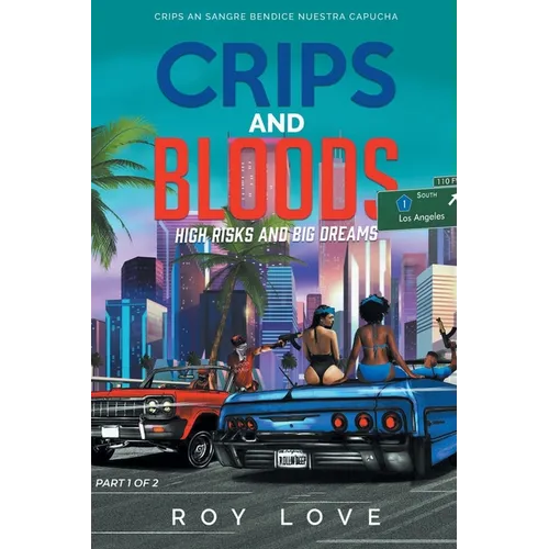 Crips And Bloods: High Risk and Big Dreams: Part 1 of 2 - Paperback