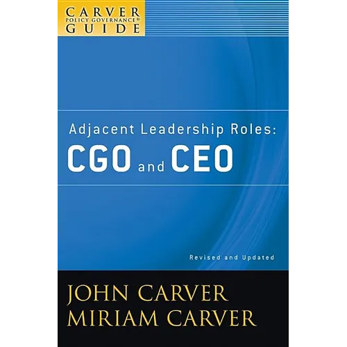 A Carver Policy Governance Guide, Adjacent Leadership Roles: Cgo and CEO - Paperback