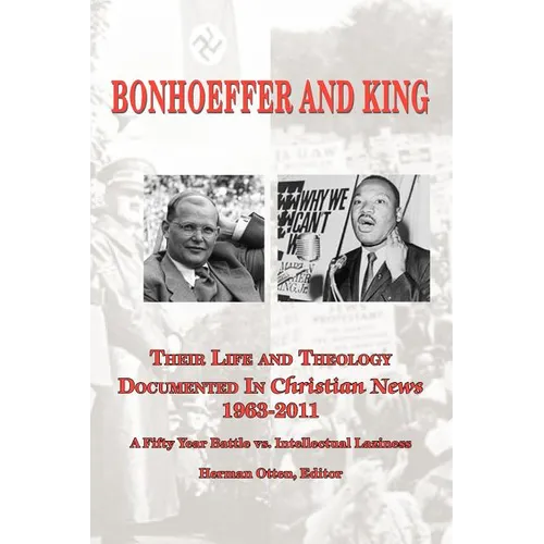 BONHOEFFER AND KING The Life and Theology Documented in Christian News 1963-2011 - Paperback