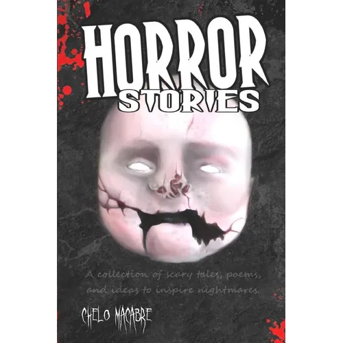 Horror Stories: A collection of scary tales, poems, and ideas to inspire nightmares - Paperback