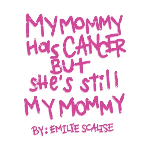 My Mommy Has Cancer But She's Still My Mommy - Paperback