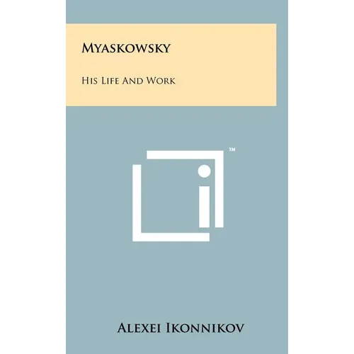 Myaskowsky: His Life And Work - Hardcover
