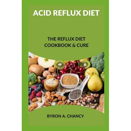 Acid Reflux Diet: The Reflux Diet Cookbook & Cure - Paperback