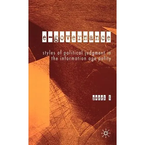 E-Governance: Styles of Political Judgment in the Information Age Polity - Hardcover