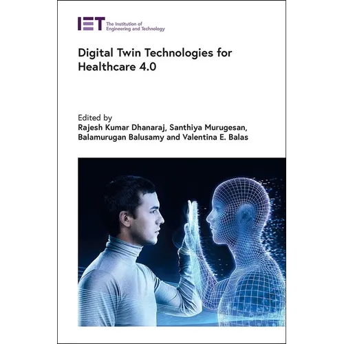 Digital Twin Technologies for Healthcare 4.0 - Hardcover