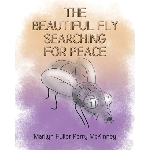 The Beautiful Fly: Searching for Peace - Paperback
