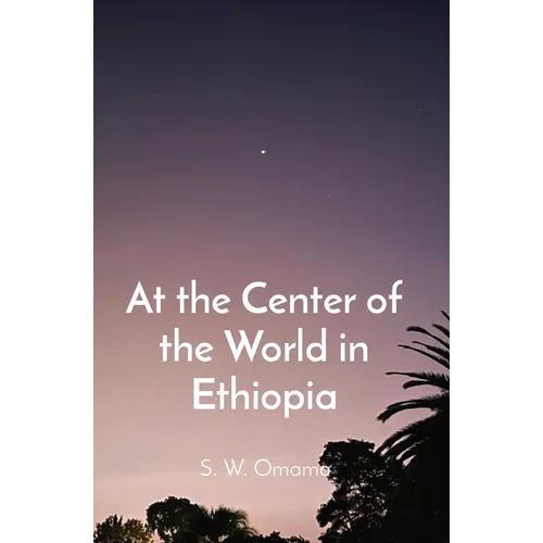 At the Center of the World in Ethiopia - Paperback