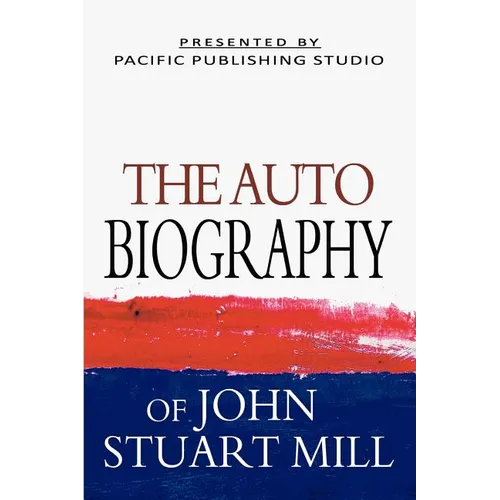 The Autobiography Of John Stuart Mill - Paperback
