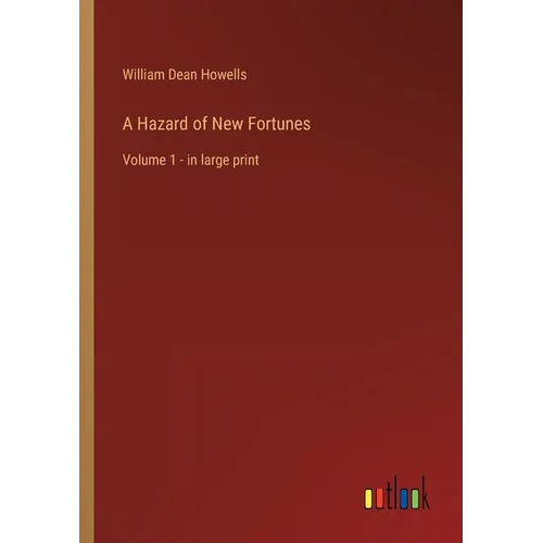 A Hazard of New Fortunes: Volume 1 - in large print - Paperback