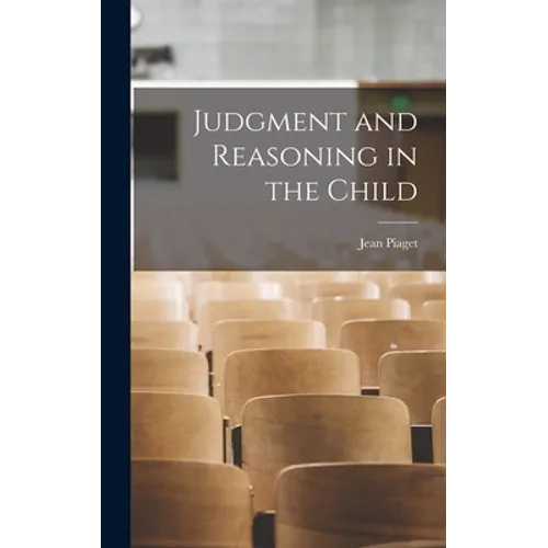 Judgment and Reasoning in the Child - Hardcover