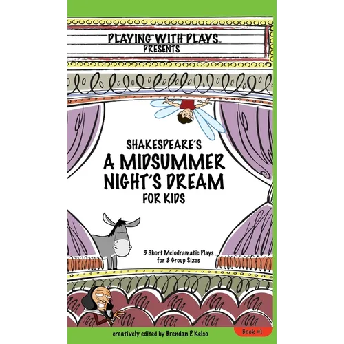 Shakespeare's A Midsummer Night's Dream for Kids: 3 Short Melodramatic Plays for 3 Group Sizes - Hardcover