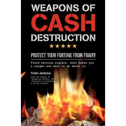 Weapons of Cash Destruction: Protect your Fortune from Fraud! - Paperback