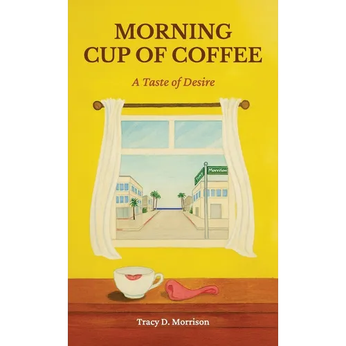 Morning Cup of Coffee, A Taste of Desire - Hardcover