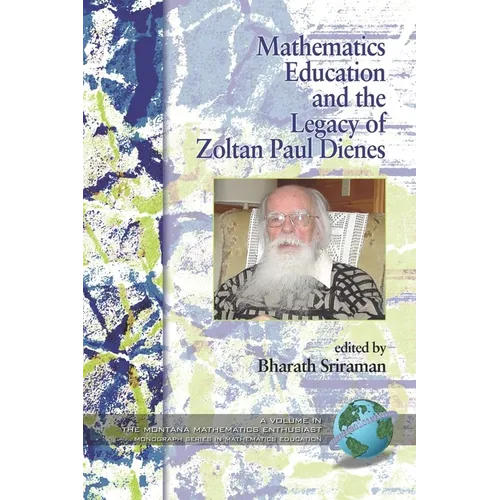 Mathematics Education and the Legacy of Zoltan Paul Dienes (Hc) - Hardcover