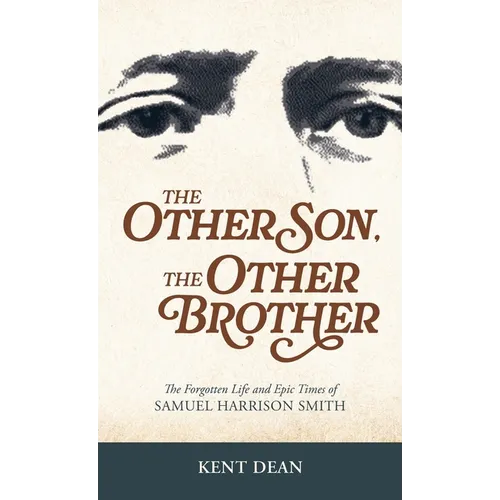 The Other Son, The Other Brother: The Forgotten Life and Epic Times of Samuel Harrison Smith - Hardcover