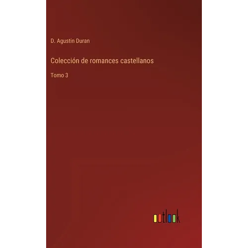 Colección de romances castellanos: Tomo 3 - Hardcover